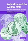 Federalism and the Welfare State: New World and European Experiences