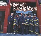  : A Day With Firefighters (Welcome Books)