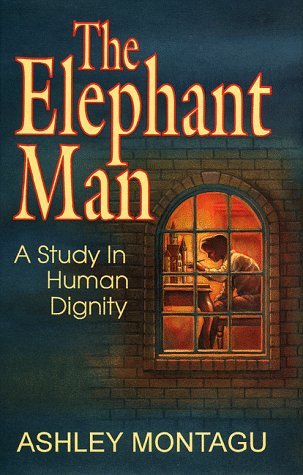 By Ashley Montagu The Elephant Man: A Study in Human Dignity (3rd) [Hardcover]