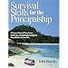 Survival Skills for the Principalship: A Treasure Chest of Time-Savers, Short-Cuts, and Strategies to Help You Keep a Balance in Your Life