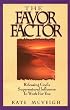 The Favor Factor: Releasing God's Supernatural Influence to Work for You