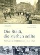 Die Stadt, die sterben sollte - Hamburg im Bombenkrieg, Juli 1943