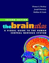 The Brain Atlas: A Visual Guide to the Human Central Nervous System, 2nd Edition