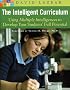 The Intelligent Curriculum: Using Multiple Intelligences to Develop Your Students' Full Potential