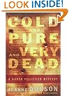 Cold and Pure and Very Dead: A Karen Pelletier Mystery