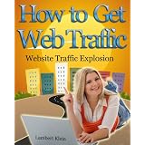 How to Get Web Traffic - Website Traffic Explosion to Increase Visitors