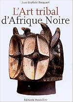 L'Art tribal d'Afrique noire