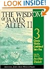 The Wisdom of James Allen II: Three Classic Works from the author of As a Man Thinketh, includes; Light on Life's Difficulties, Above Life's Turmoil, The Life Triumphant