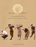 Buy : The Book Of Golfers: A Biographical History Of The Royal & Ancient Game