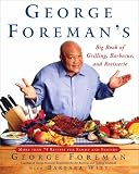 George Foreman`s Big Book of Grilling, Barbecue and Rotisserie