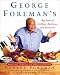 George Foreman s Big Book of Grilling, Barbecue and Rotisserie