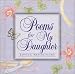 Books : Poems for My Daughter: Loving Reflections (Poetry)