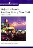 Major Problems In American History Since 1945: Documents and Essays (Major Problems in American History Series)