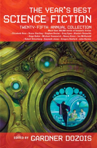 The Year s Best Science Fiction: Twenty-Fifth Annual Collection (Year s Best Science Fiction)