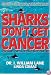 Sharks Don't Get Cancer: How Shark Cartilage Could Save Your Life