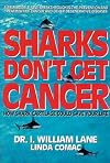 Sharks Don't Get Cancer: How Shark Cartilage Could Save Your Life