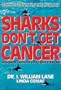 Sharks Don't Get Cancer: How Shark Cartilage Could Save Your Life