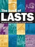The Book of Lasts: The Stories Behind the Endings That Changed the World (Book of...)