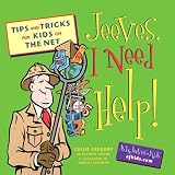 Jeeves, I Need Help!: Tips and Tricks for Kids on the Net
