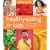Healthy Eating for Kids: Over 100 Meal Ideas, Recipes and Healthy Eating Tips for Children