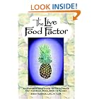 The Live Food Factor: A Comprehensive Guide to the Ultimate Diet for Body, Mind, Spirit... by  Susan E. Schenck