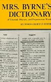 Mrs. Byrne's Dictionary of Unusual, Obscure, and Preposterous Words: Gathered from Numerous and Diverse Authoritative Sources