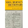 Mrs. Byrne's Dictionary of Unusual, Obscure, and Preposterous Words: Gathered from Numerous and Diverse Authoritative Sources