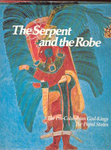 The Serpent and the Robe: The Pre-Columbian God-Kings; The Papal States