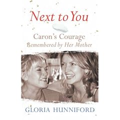Next to You: Caron's Courage Remembered by Her Mother