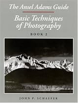 The Ansel Adams Guide : Basic Techniques of Photography - Book 2