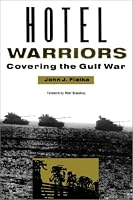 Hotel Warriors: Covering the Gulf War (Woodrow Wilson Center Special Studies)