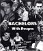 Bachelors with Recipes for Dinner & Romance