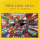Revue Bill & Libby Hicks  / South of Nowhere