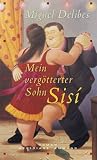 Mein vergötterter Sohn Sisí