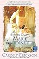 The Hidden Diary of Marie Antoinette: A Novel by Carolly Erickson