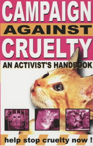 Buy Campaign Against Cruelty: An Activist's Handbook online at Discounted New and Used prices. Delivered to your door with Off-The-Bookshelf.