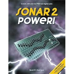 SONAR 2 Power! : Create, Edit and Mix MIDI and Digital Audio