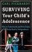 Image of Surviving Your Child's Adolescence: How to Understand, and Even Enjoy, the Rocky Road to Independence