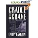 Cradle to Grave: Life, Work, and Death at the Lake Superior Copper Mines