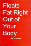 Floats Fat Right Out of Your Body