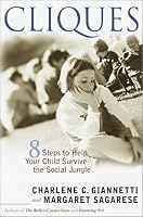 Cliques: Eight Steps to Help Your Child Survive the Social Jungle