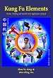 Kung Fu Elements: Wushu Training and Martial Arts Application Manual