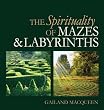 The Spirituality of Mazes and Labyrinths