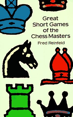 great short games of the chess masters