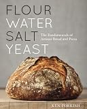 Flour Water Salt Yeast: The Fundamentals of Artisan Bread and Pizza
