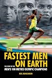 The fastest men on Earth : the story of the men's 100 metre Olympic champions