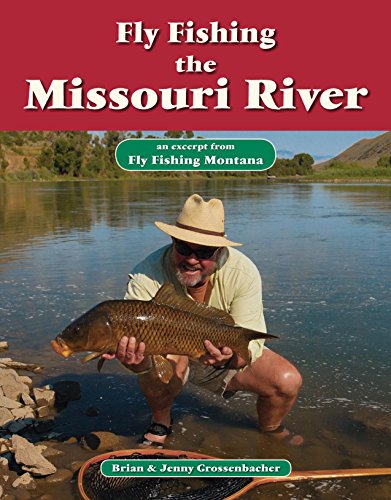 Fly Fishing the Missouri River: An Excerpt from Fly Fishing Montana