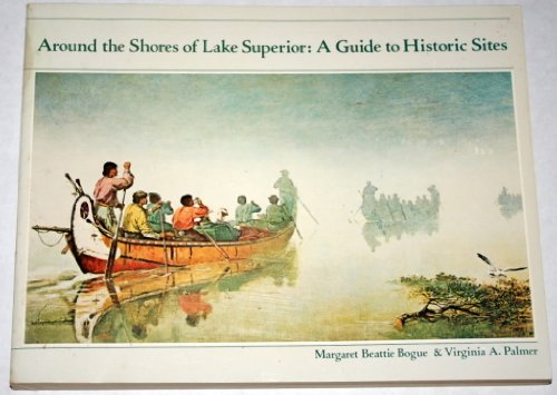 Around the Shores of Lake Superior: A Guide to the Historic Sites