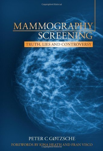 Mammography Screening: Truth, Lies and Controversy 1st (first) Edition by Gotzsche, Peter C. published by Radcliffe Medical Press (2012)