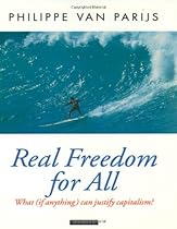 Real Freedom for All: What (If Anything) Can Justify Capitalism? (Oxford Political Theory) Real Freedom for All: What (If Anything) Can Justify Capitalism? (Oxford Political Theory)